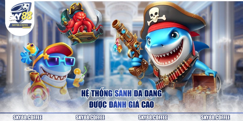 Hệ thống sảnh đa dạng, được đánh giá cao