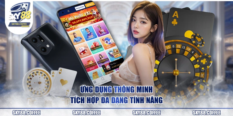Ứng dụng thông minh tích hợp đa dạng tính năng